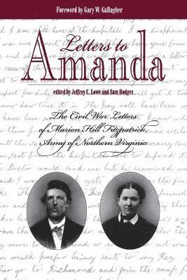 bokomslag Letters to Amanda: The Civil War Letters of Marion Hill Fitzpatrick, Army of Northern Virginia