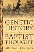 A Genetic History of Baptist Thought: With Special Reference to Baptists in Britain and North America