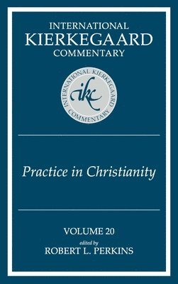 bokomslag International Kierkegaard Commentary Volume 20: Practice In Christianity