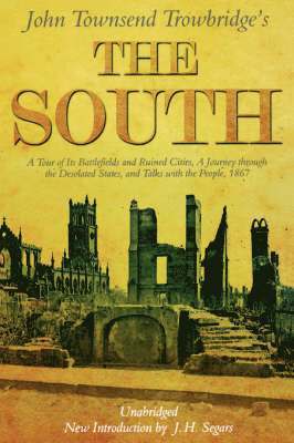 bokomslag The South: A Tour of Its Battlefields and Ruined Cities, a Journey Through the Desolated States, and Talks with the People 1867