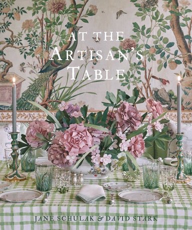 Jane Schulak, David Stark, Kathleen Hackett - At the Artisan's Table, Inbunden