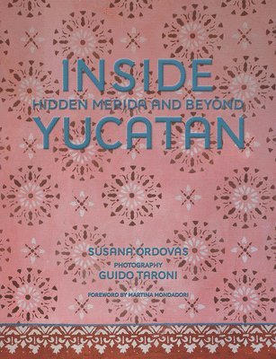 Susana Ordovás - Inside Yucatán, Inbunden. Tillgänglighet: Lägg i varukorg