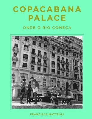 bokomslag Copacabana Palace: Where Rio Starts (Portugese edition)