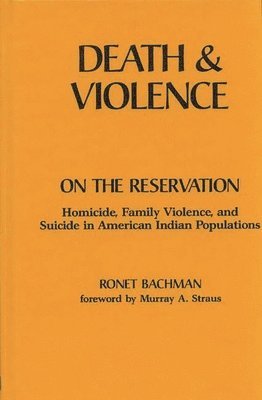 Ronet Bachman - Death and Violence on the Reservation, Inbunden