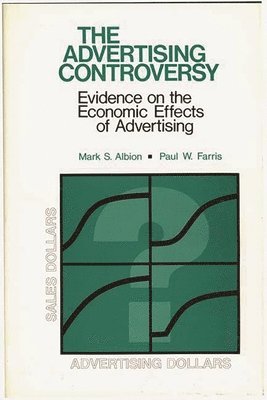Mark S. Albion, Paul W. Farris - Advertising Controversy, Inbunden