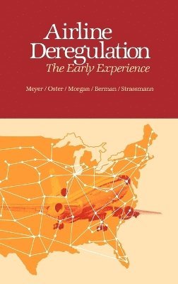 Benjamin A. Bermin, John Meyer, Ivor Morgan, Clinton Oster, Diana L. Strassmann, John Robert Meyer, Jr. Oster, Clinton V., Clinton V. Jr. Oster, Benjamin Berman - Airline Deregulation, Inbunden