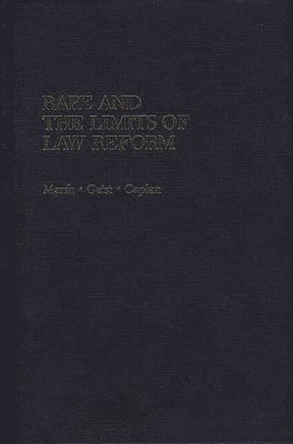 Nathan Caplan, Alison A. Geist, Jeanne Marsh - Rape and the Limits of Law Reform, Inbunden