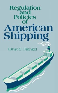 bokomslag Regulation and Policies of American Shipping