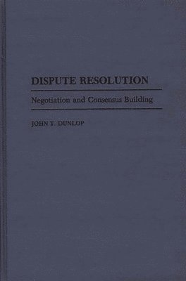 John T. Dunlop - Dispute Resolution, Inbunden