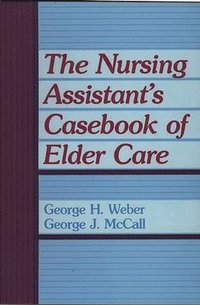 bokomslag The Nursing Assistant's Casebook of Elder Care