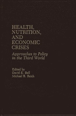 David E. Bell, Michael R. Reich - Health, Nutrition, and Economic Crises, Inbunden