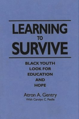 Atron A. Gentry, Carolyn Peelle, Carol C. Peele, Carolyn C. Peelle - Learning to Survive, Inbunden