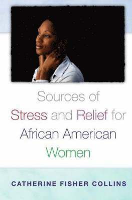 Sources of Stress and Relief for African American Women 1
