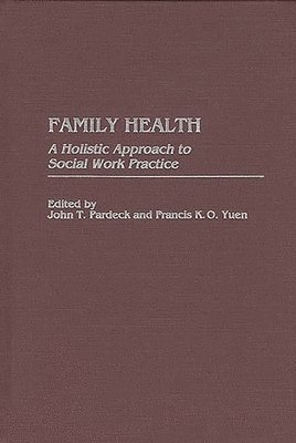 John T. Pardeck, Francis K. O. Yuen - Family Health, Inbunden