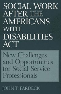 bokomslag Social Work After the Americans With Disabilities Act