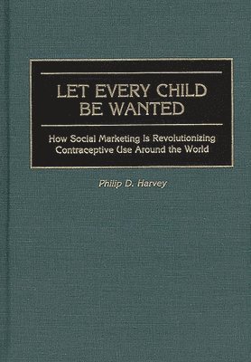 Phil Harvey, Philip D. Harvey - Let Every Child Be Wanted, Inbunden