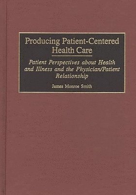 Producing Patient-Centered Health Care 1