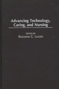 bokomslag Advancing Technology, Caring, and Nursing