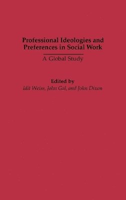 Idit Weiss, John Gal, John C. Dixon - Professional Ideologies and Preferences in Social Work, Inbunden