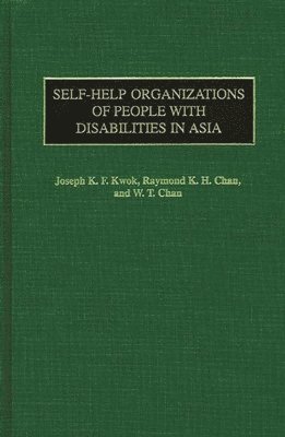 Joseph Kin Fun Kwok, Raymond K.H. Chan, W. T. Chan - Self-Help Organizations of People with Disabilities in Asia, Inbunden