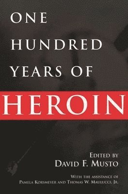 David Musto - One Hundred Years of Heroin, Häftad