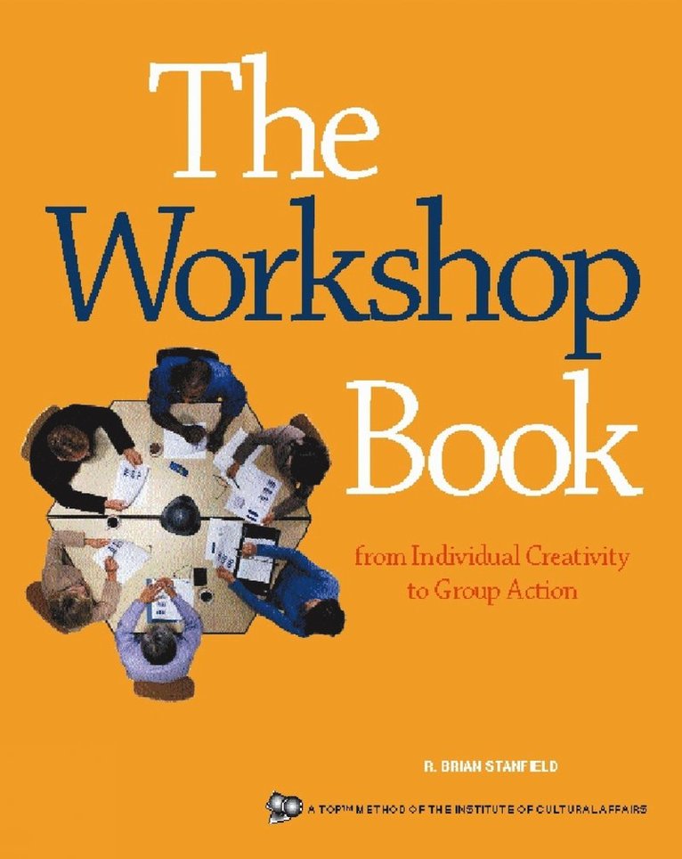 The Canadian Institute for Cultural Affairs, The Canadian Institute for Cultural Affa, R. Brian Stanfield, R. Brian Stanfield - Workshop Book, Häftad