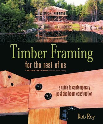 bokomslag Timber Framing for the Rest of Us