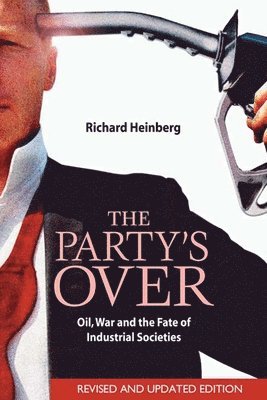 Richard Heinberg - Party's Over, Häftad. Tillgänglighet: Tillfälligt slut