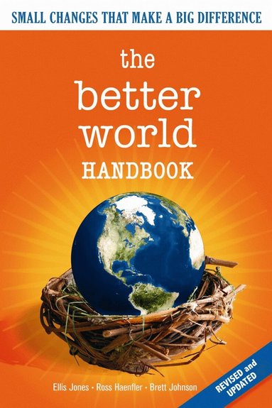 Ellis Jones, Ross Haenfler, Brett Johnson - Better World Handbook, Häftad