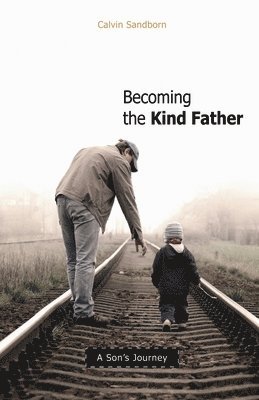 Becoming the Kind Father 1