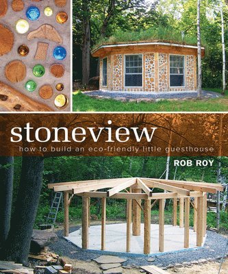 Rob Roy - Stoneview: How to Build an Eco-Friendly Little Guesthouse, Häftad