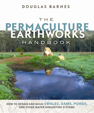 Douglas Barnes - Permaculture Earthworks Handbook, Häftad