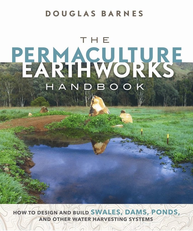 Douglas Barnes - Permaculture Earthworks Handbook, Häftad