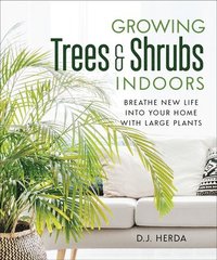 bokomslag Growing Trees and Shrubs Indoors