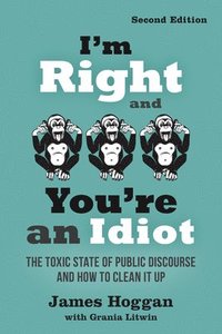 bokomslag I'm Right and You're an Idiot - 2nd Edition