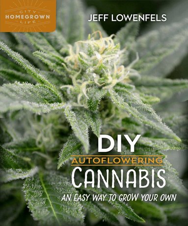 Jeff Lowenfels - DIY Autoflowering Cannabis, Häftad