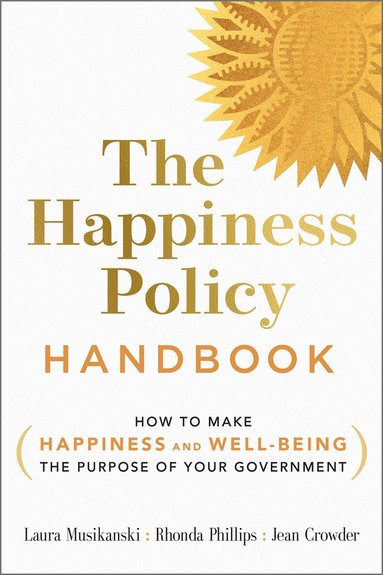 Laura Musikanski, Rhonda Phillips, Jean Crowder - Happiness Policy Handbook, Häftad