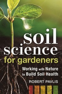 bokomslag Soil Science for Gardeners