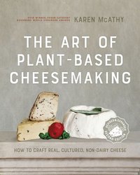 bokomslag The Art of Plant-Based Cheesemaking, Second Edition