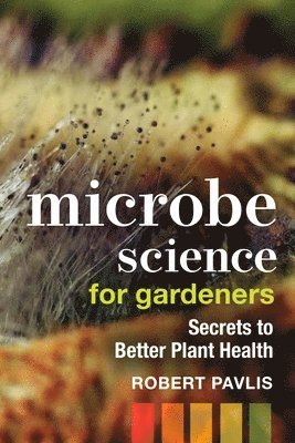 bokomslag Microbe Science for Gardeners