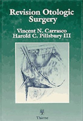Vincent N. Carrasco, Harold C. Pillsbury - Revision Otologic Surgery, Inbunden