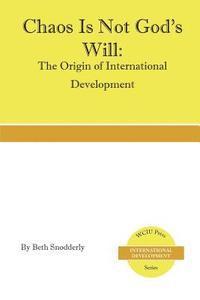 Chaos is Not God's Will: The Origin of International Development 1