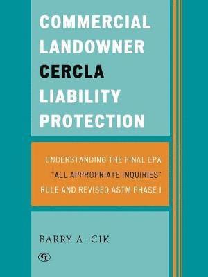 Barry A. Cik, Barry a. Cik - Commercial Landowner CERCLA Liability Protection, Häftad