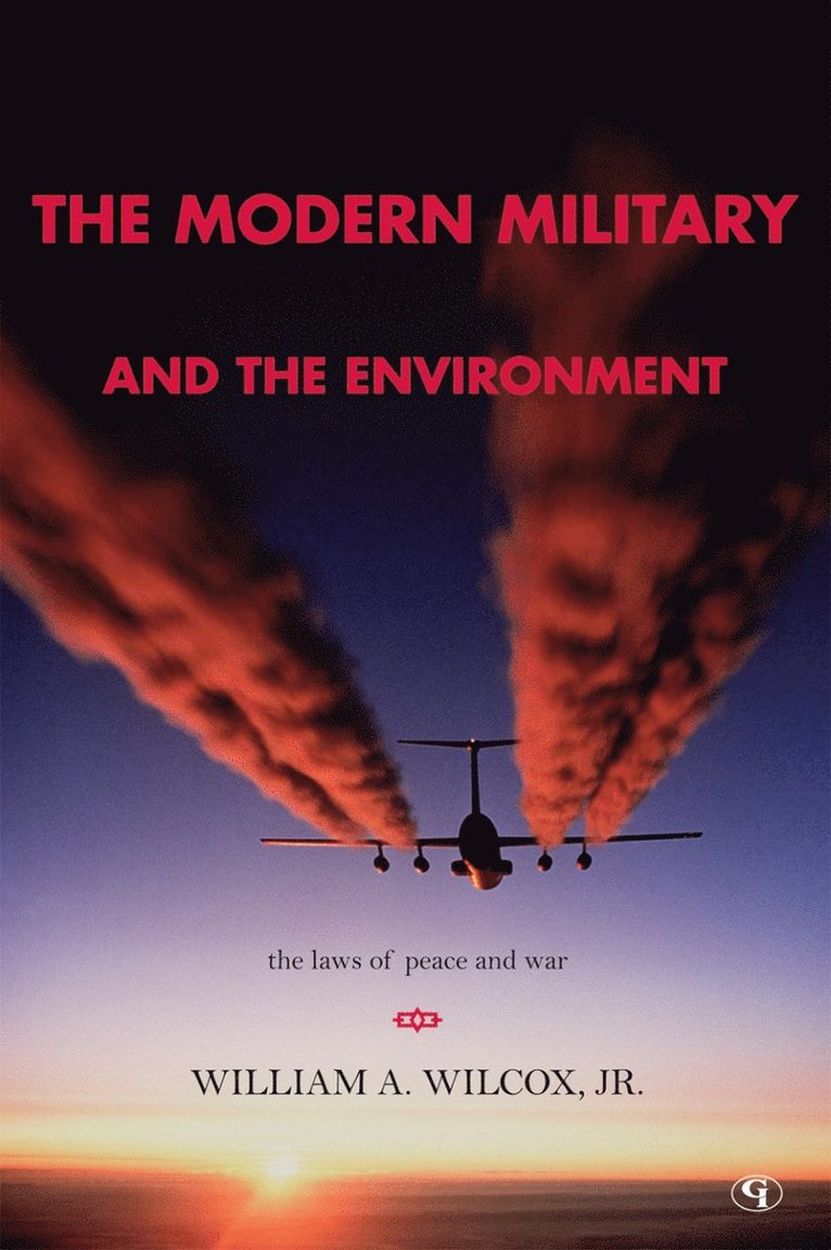 William A. Wilcox Jr., Jr. Wilcox, William A., William a. Wilcox, William A. Wilcox - Modern Military and the Environment, Häftad