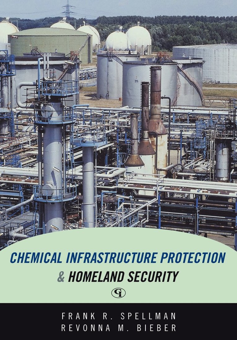 Frank R. Spellman, Revonna M. Bieber - Chemical Infrastructure Protection and Homeland Security, Häftad