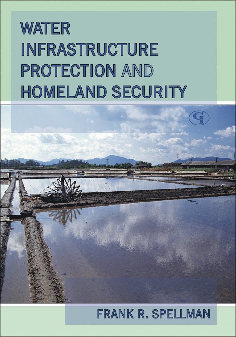 Frank R. Spellman - Water Infrastructure Protection and Homeland Security, Häftad