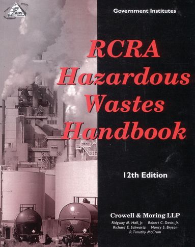 Ridgway M. Hall Jr., Robert C. Davis, Richard E. Schwartz, Nancy S. Bryson, Timothy R. McCrum - RCRA Hazardous Wastes Handbook, Häftad