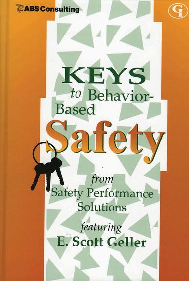 E.  Scott Geller - Keys to Behavior-Based Safety, Inbunden