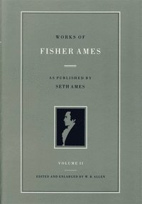 bokomslag Works of Fisher Ames: In Two Volumes