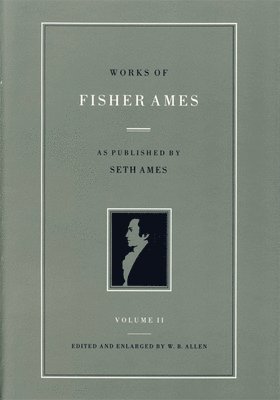 bokomslag Works of Fisher Ames: In Two Volumes